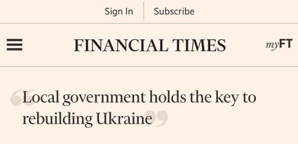 “Місцеве самоврядування – ключ до відновлення України” – Financial Times